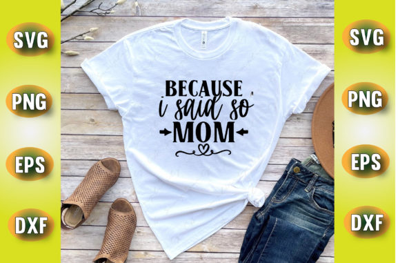 Because I Said So Mom Svg: Crafts & Graphics