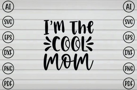 Cool Mom SVG: Graphics for Crafts