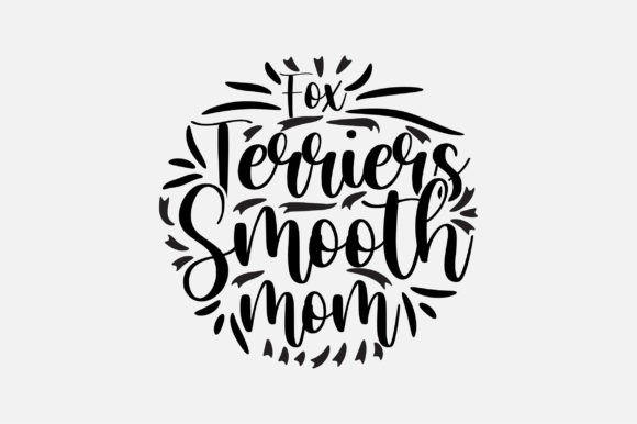 Fox Terriers Smooth Mom SVG for Crafts and Graphics