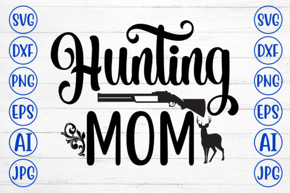 Hunting Mom Svg: Graphics for Crafts