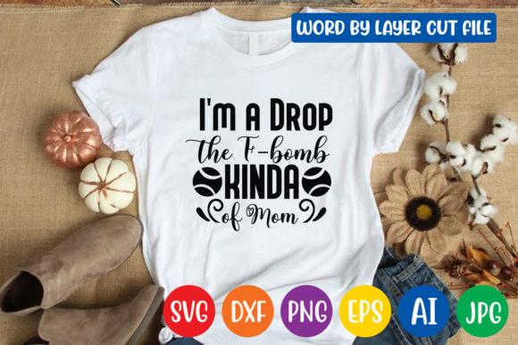 I'm a Drop the F-bomb Mom: SVG Graphics for Crafts