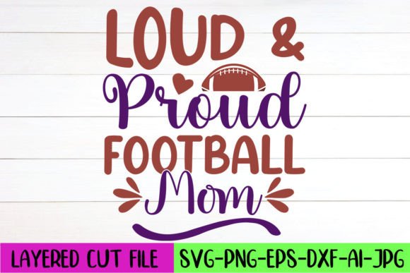 Loud Proud Football Mom SVG: Graphics for Crafts