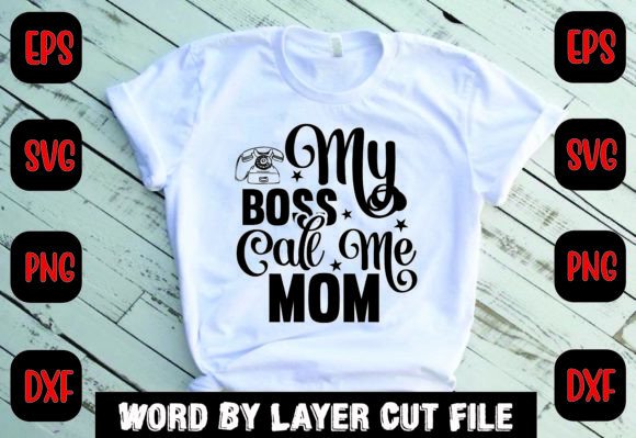 My Boss Call Me Mom Svg: Crafts & Graphics