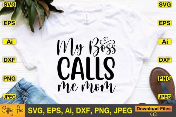 My Boss Calls Me Mom SVG: Crafts & Graphics