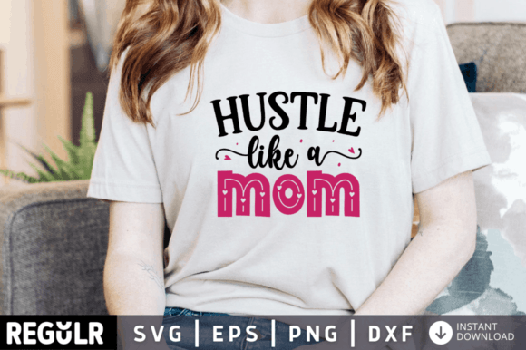 Reviewing the Hustle Like a Mom Svg Design for Stitch