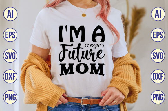 Reviewing the I m a Future Mom Svg for Embroidery