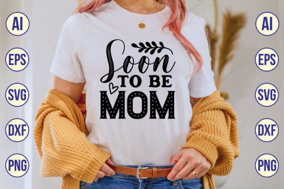 Soon to Be Mom Svg: Graphics for Crafts
