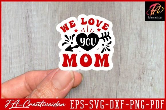 We Love You Mom SVG: Crafts & Graphics