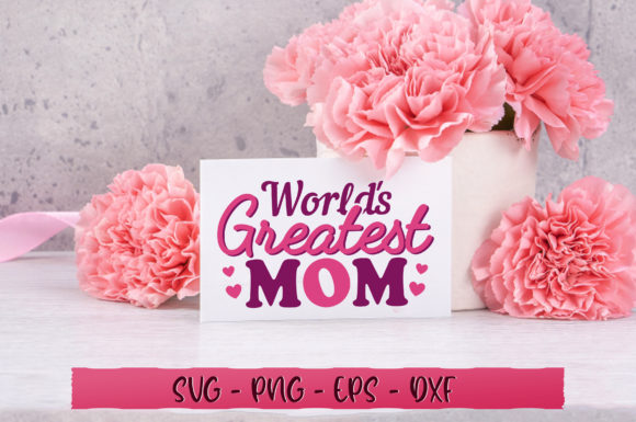 Worlds Greatest Mom SVG: Graphics for Crafts