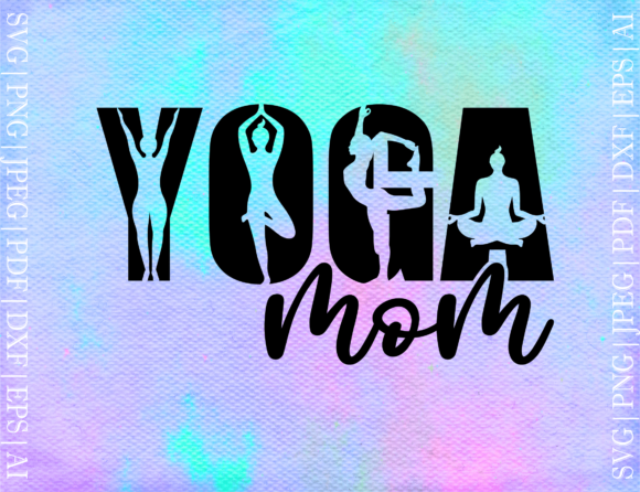 Yoga Mom Svg: Elevating Crafts with Graphics